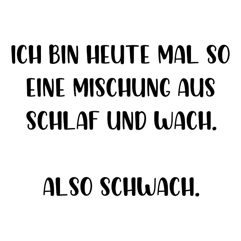 Ich bin heute mal so eine Mischung also Schwach