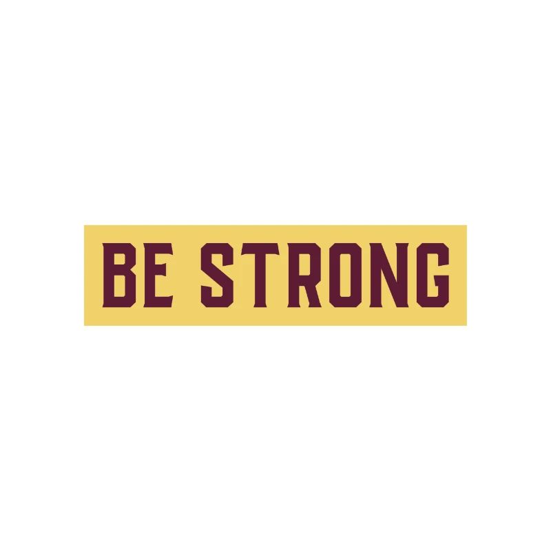 BE STRONG