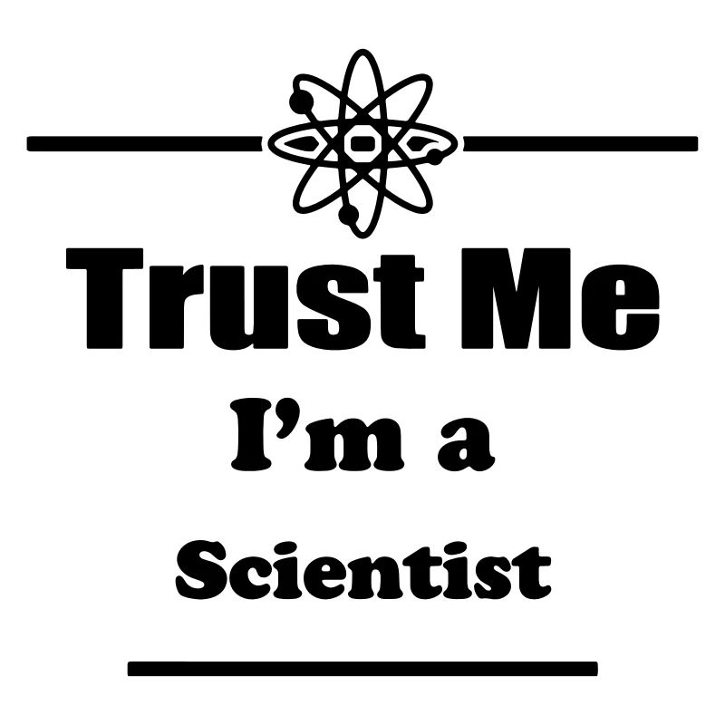 Vertrauen Sie mir, ich bin ein Wissenschaftler -