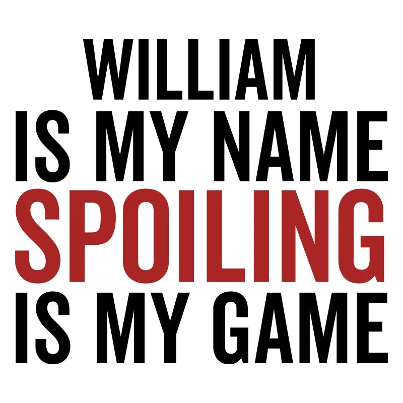William is My Name Spoiling is My Game