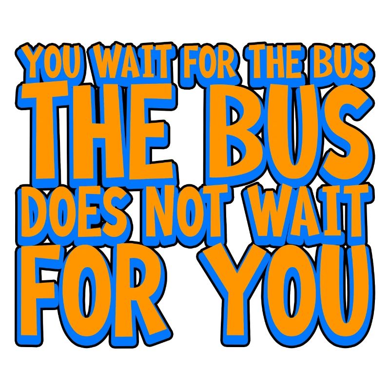 Vous attendez le bus Le bus n’attend pas 2