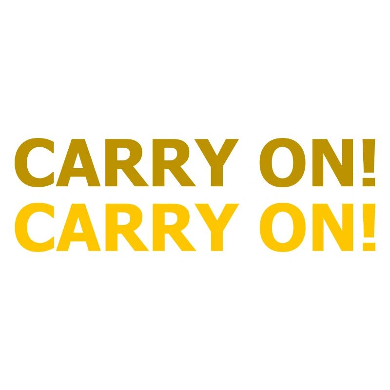 CARRY ON - let's just keep going