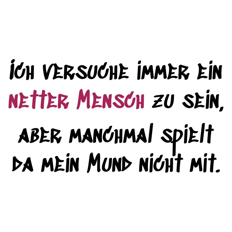 Ich versuche ein netter Mensch zu sein