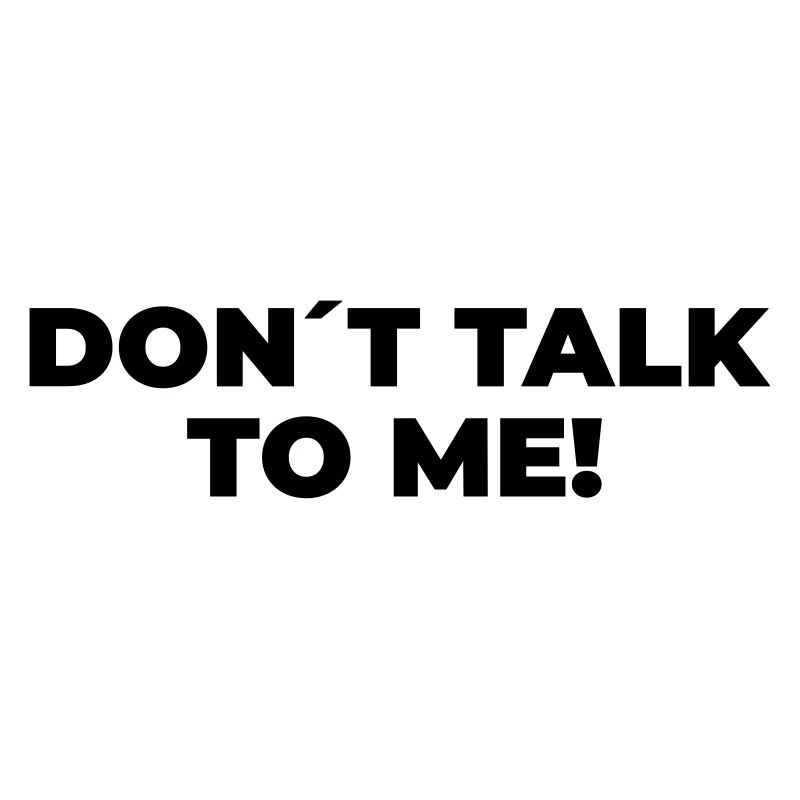 Don´t Talk To Me - Statement Print