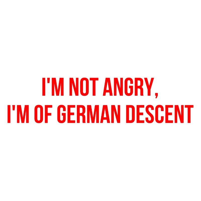 Ich bin nicht wütend ich bin deutscher Abstammung