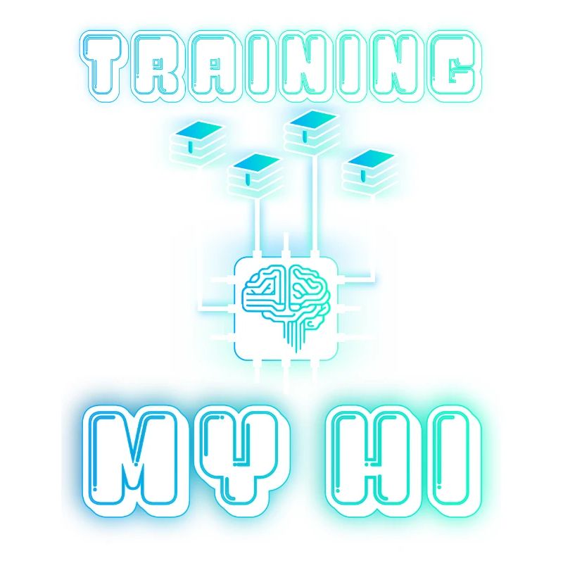 TRAINING MY HI (Human Intelligence)