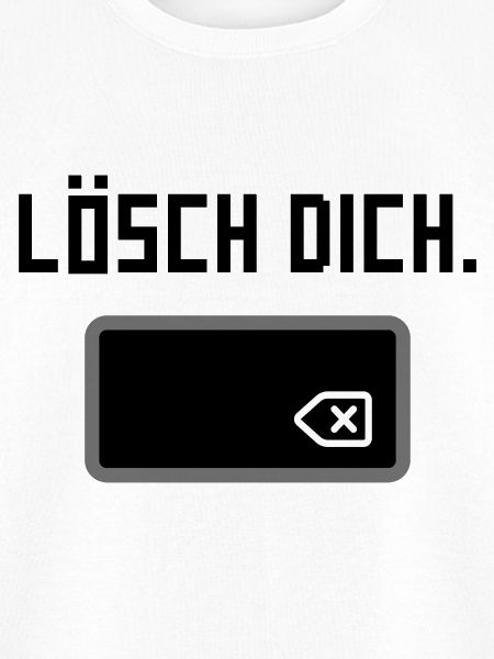 Lösch dich.