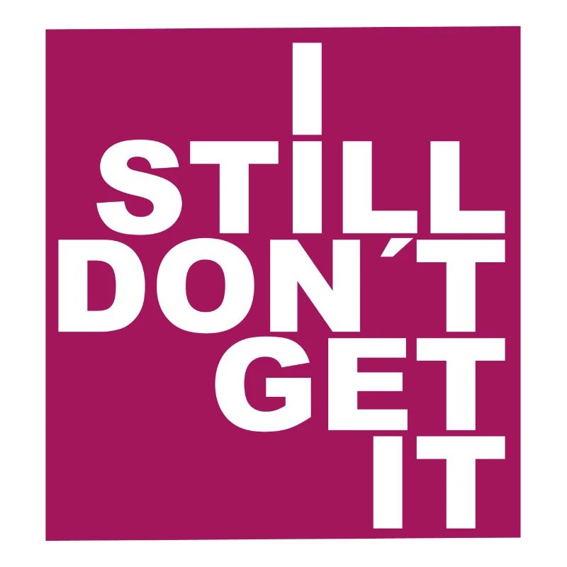 I still don´t get it.