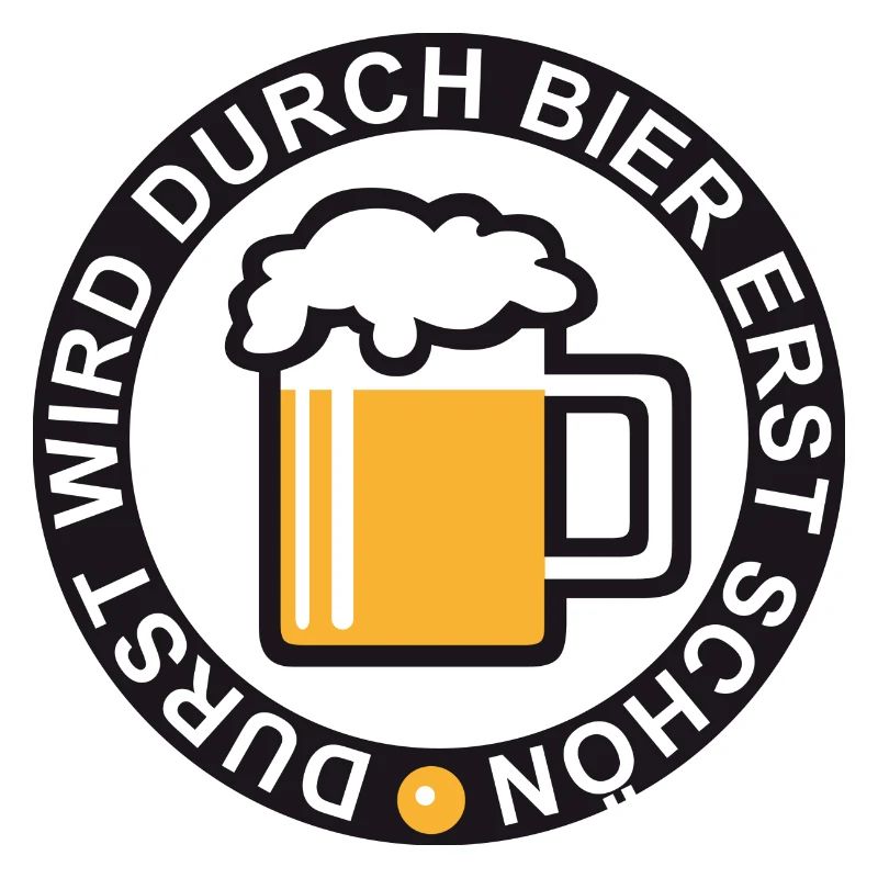 Durst wird durch Bier erst schoen