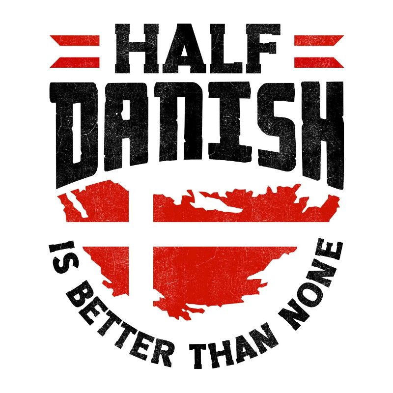 Denmark Danish Flag Half Danish Is Better Than