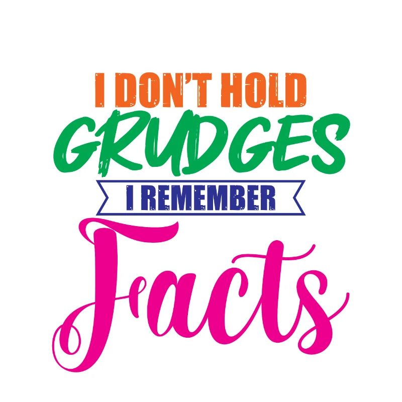I Don't Hold Grudges, I Remember Facts 2