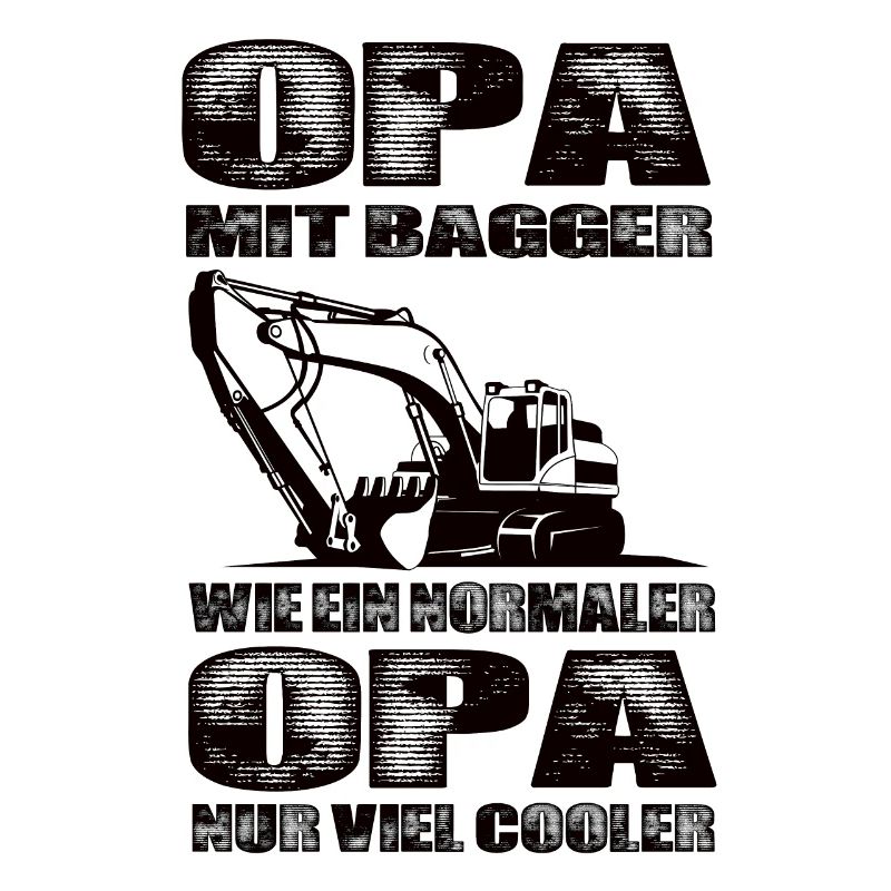 Opa Mit Bagger Wie Ein Normaler Opa Nur Cooler