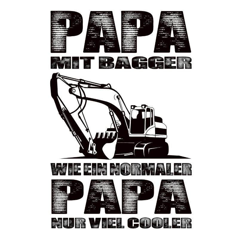 Papa Mit Bagger Wie Ein Normaler Papa Nur Cooler