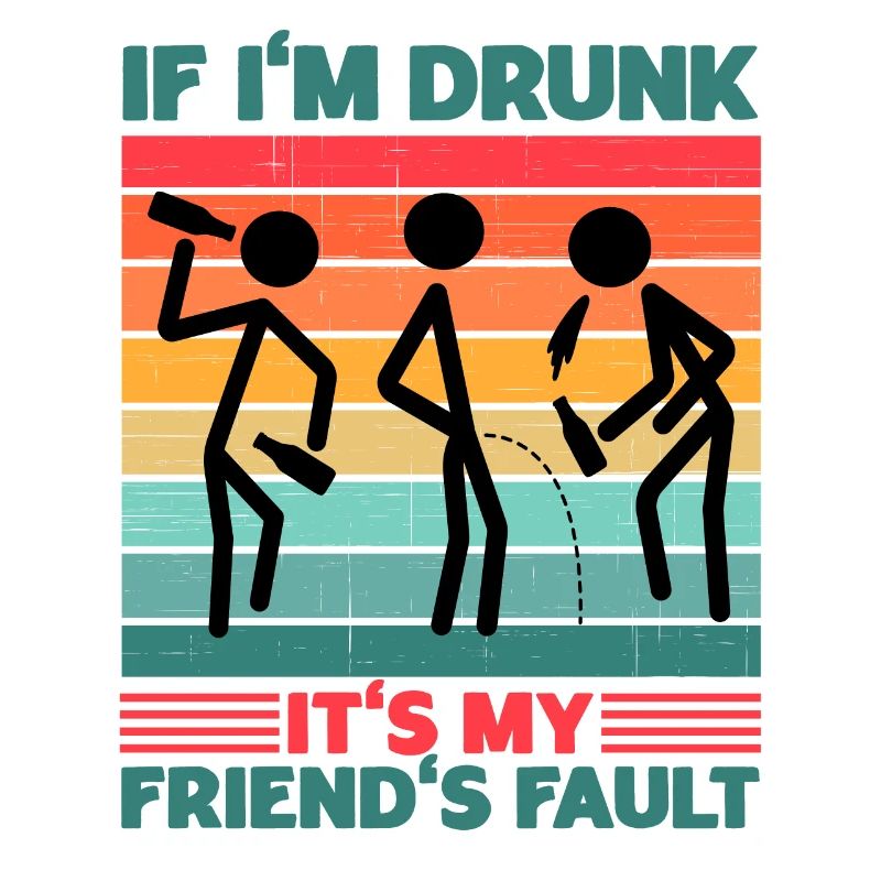 If I'm Drunk Blame Them Drinking Buddy Trip