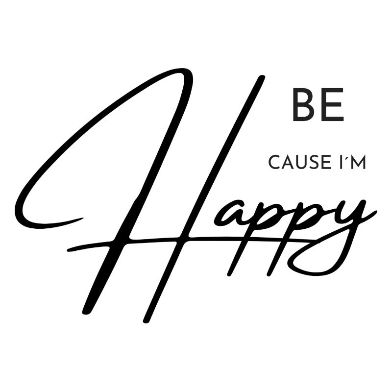 Sois heureux. Parce que je suis heureux Design