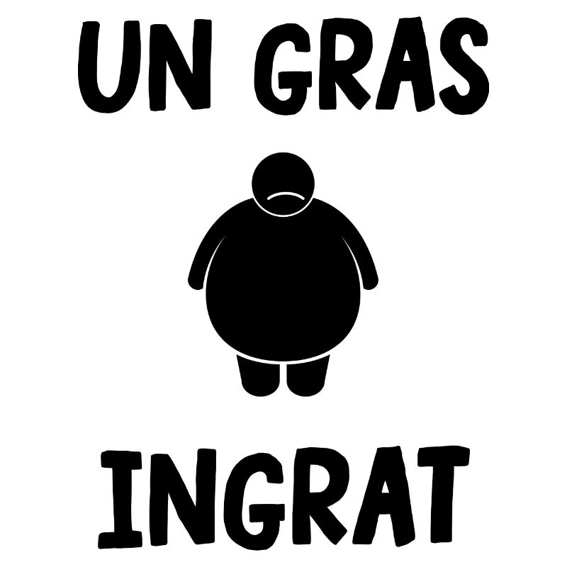 un gras ingrat