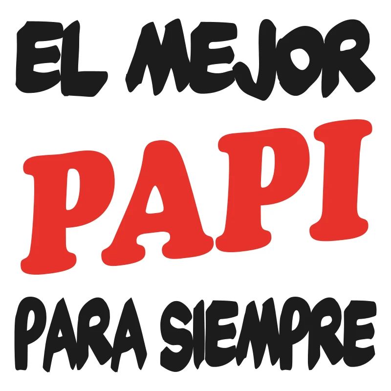 EL MEJOR PAPI PARA SIEMPRE