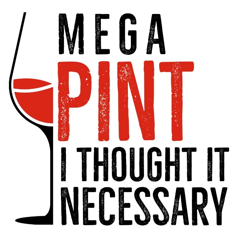 Mega Pint I Thought It Necessary
