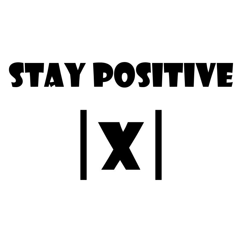 Stay positive - Shirt for Physics Mathematics Studies