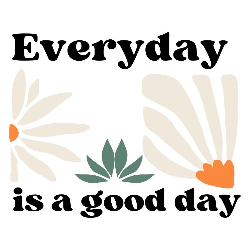 Everyday is a good day