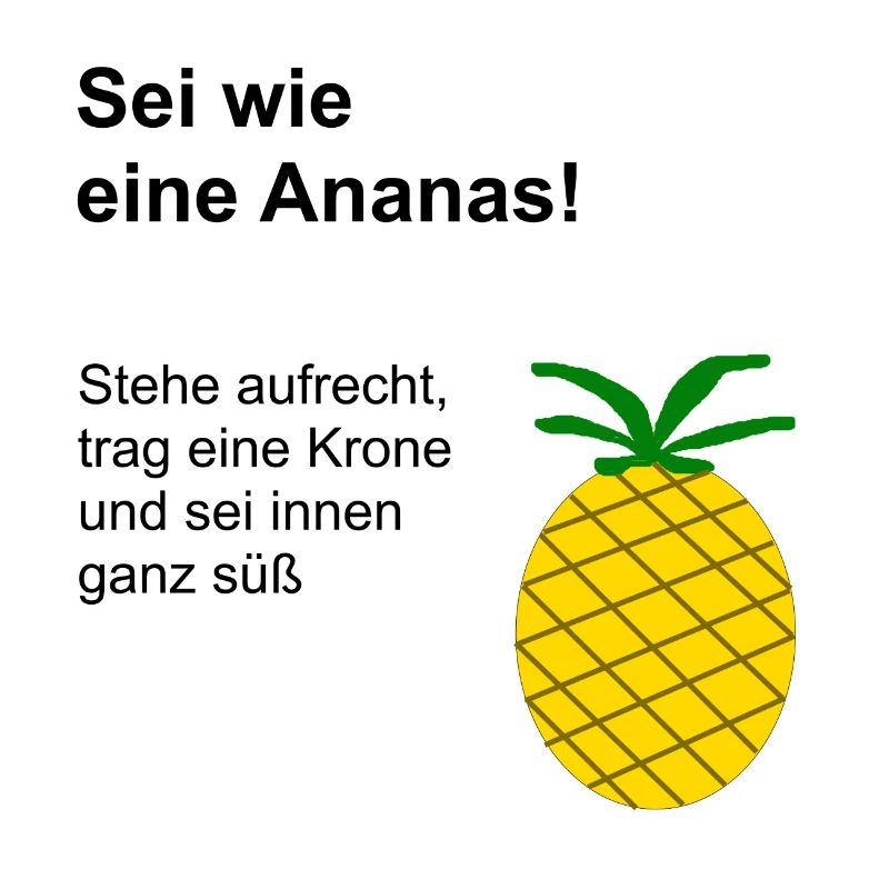 Sei wie eine Ananas!