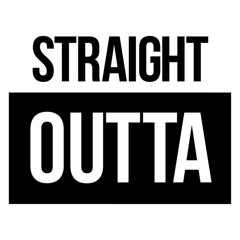 straight outta