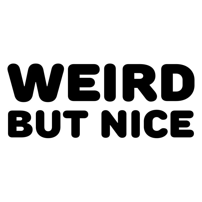 Weird but nice