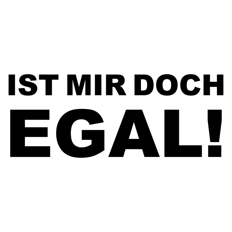 Ist mir doch egal!
