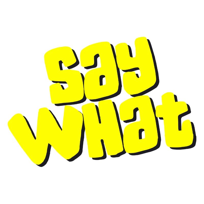 Say What