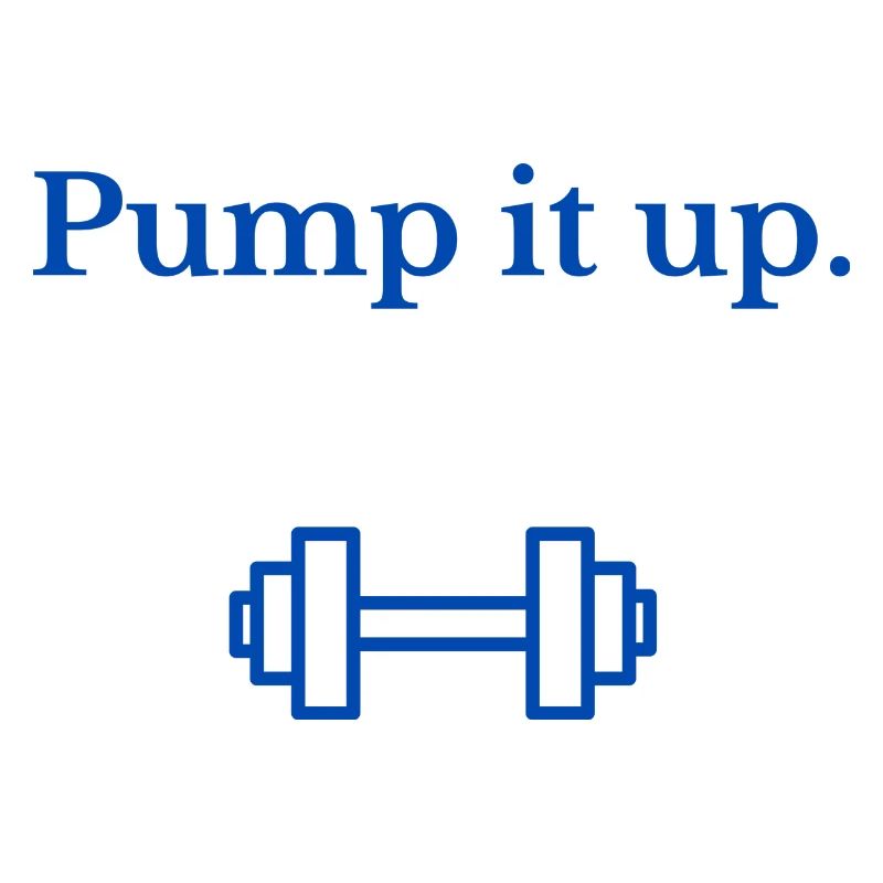 Pump it up
