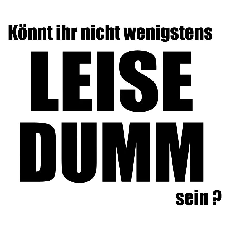 Leise dumm