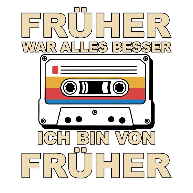 Früher war alles besser - Ich bin von früher