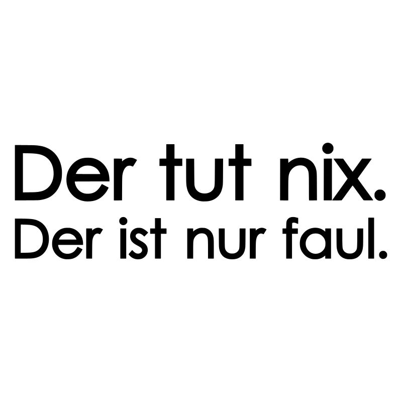 Der tut nix