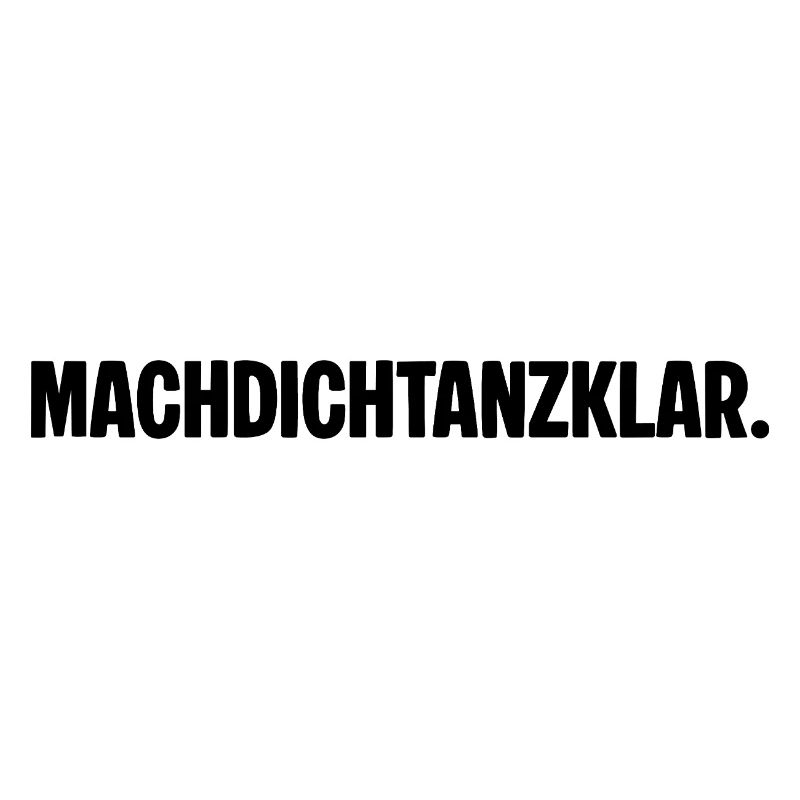 Préparez-vous à danser. MACHDICHTANZKLAR. Dicton