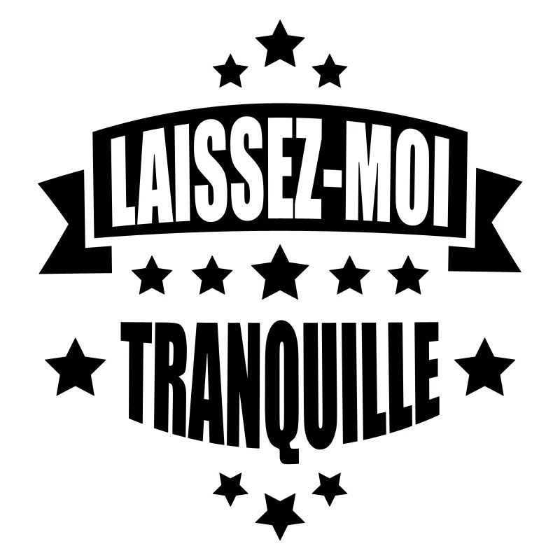 laissez-moi tranquille