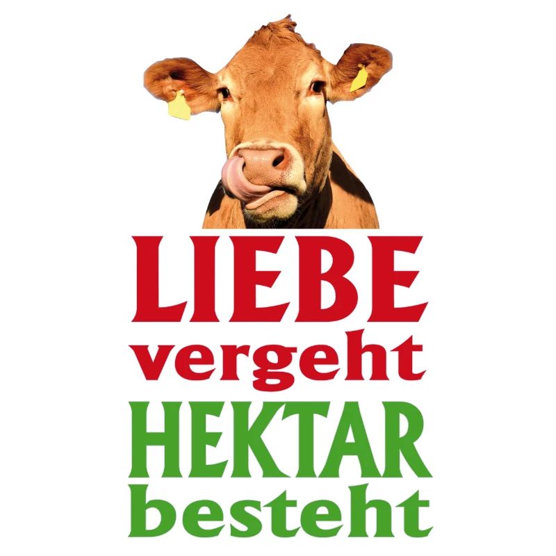 Liebe vergeht - Hektar besteht
