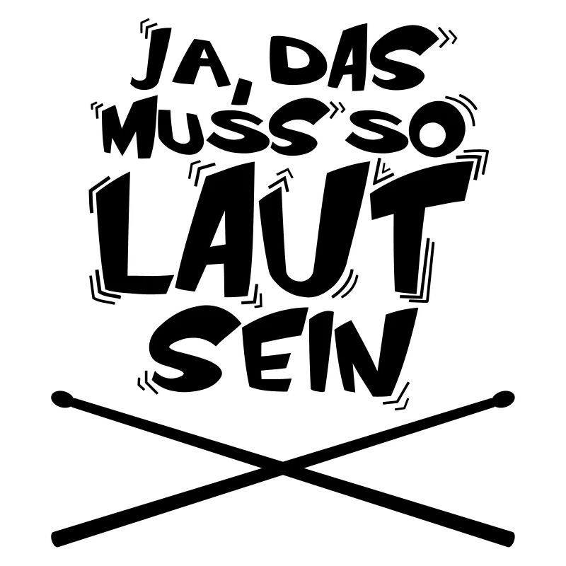 Ja das muss so LAUT sein!