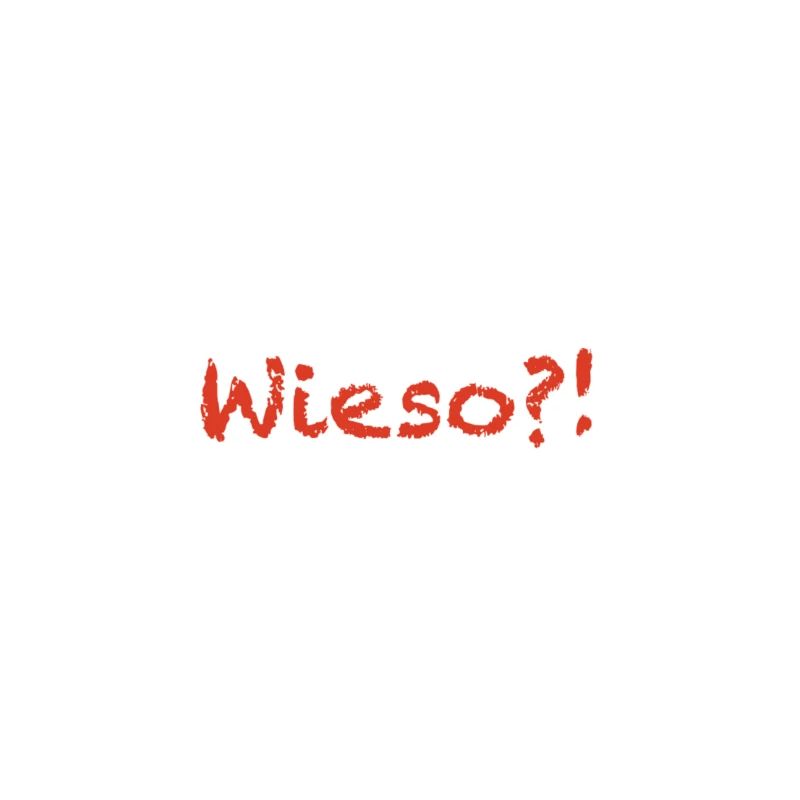 wieso?!