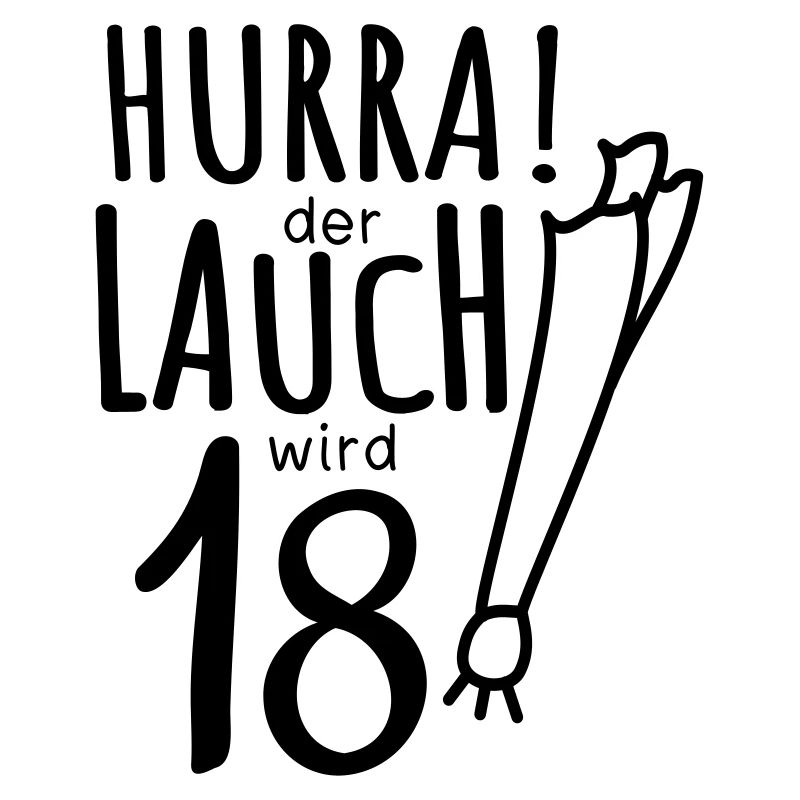 Lauch - Hurra der Lauch wird 18! Geburtstag