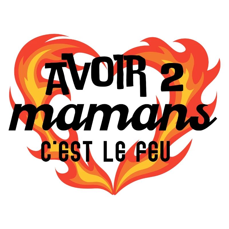 Avoir 2 mamans c'est le feu