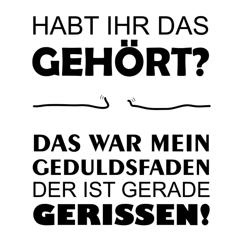 GEDULDSFADEN GERISSEN