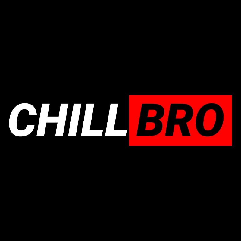 Chill Bro