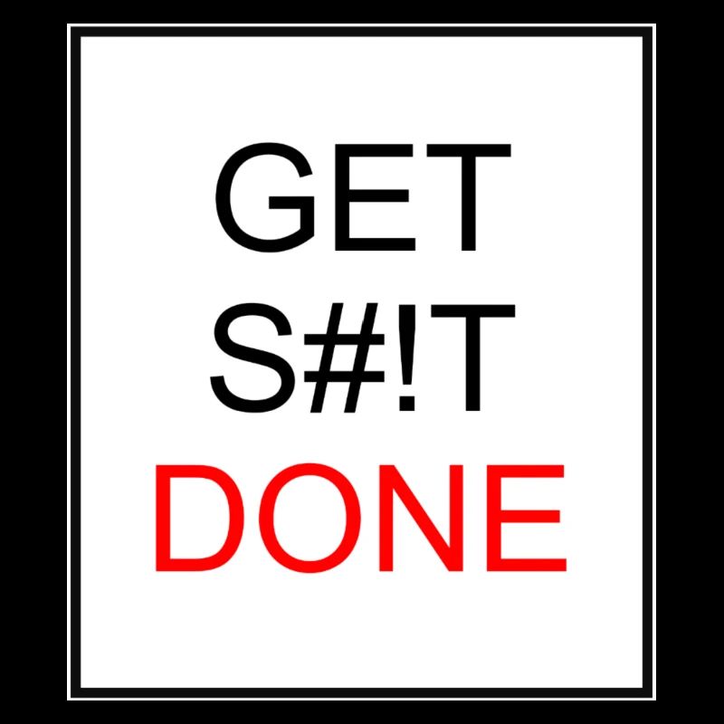 GET S#!T DONE