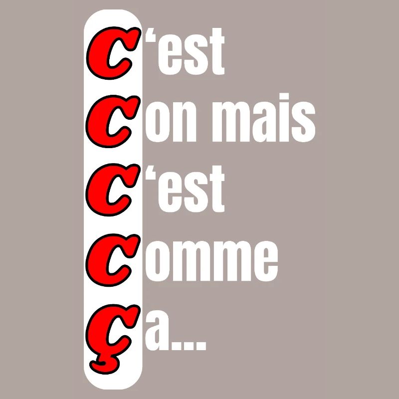 C'est con mais c'est comme ça