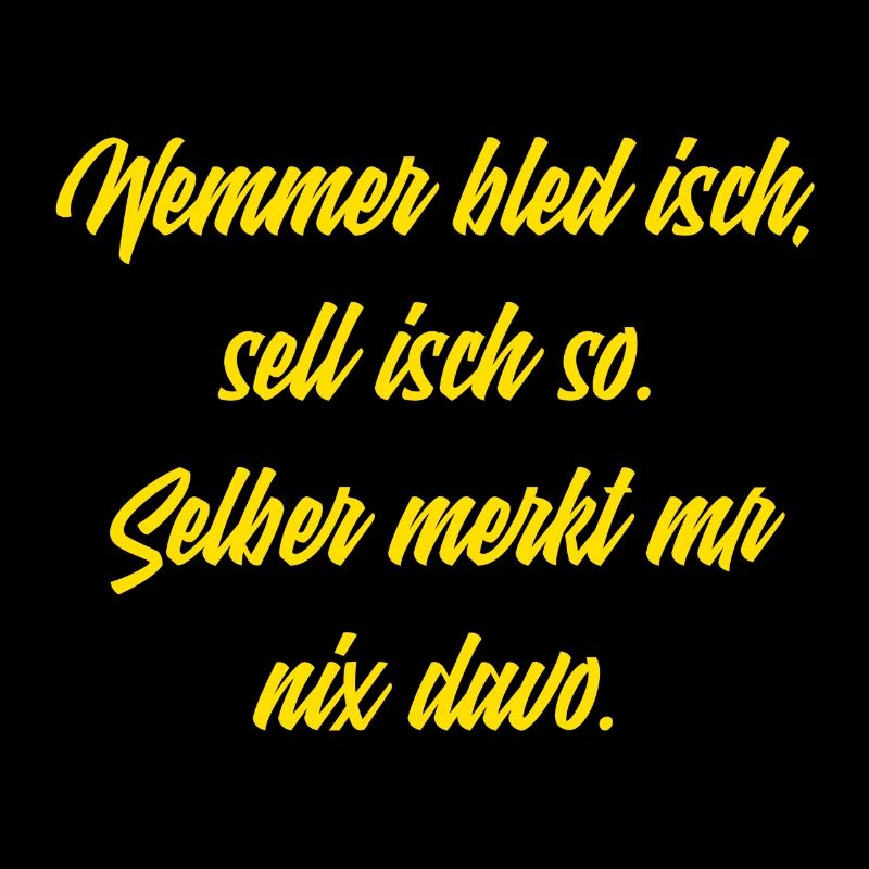 Wemmer bled isch...