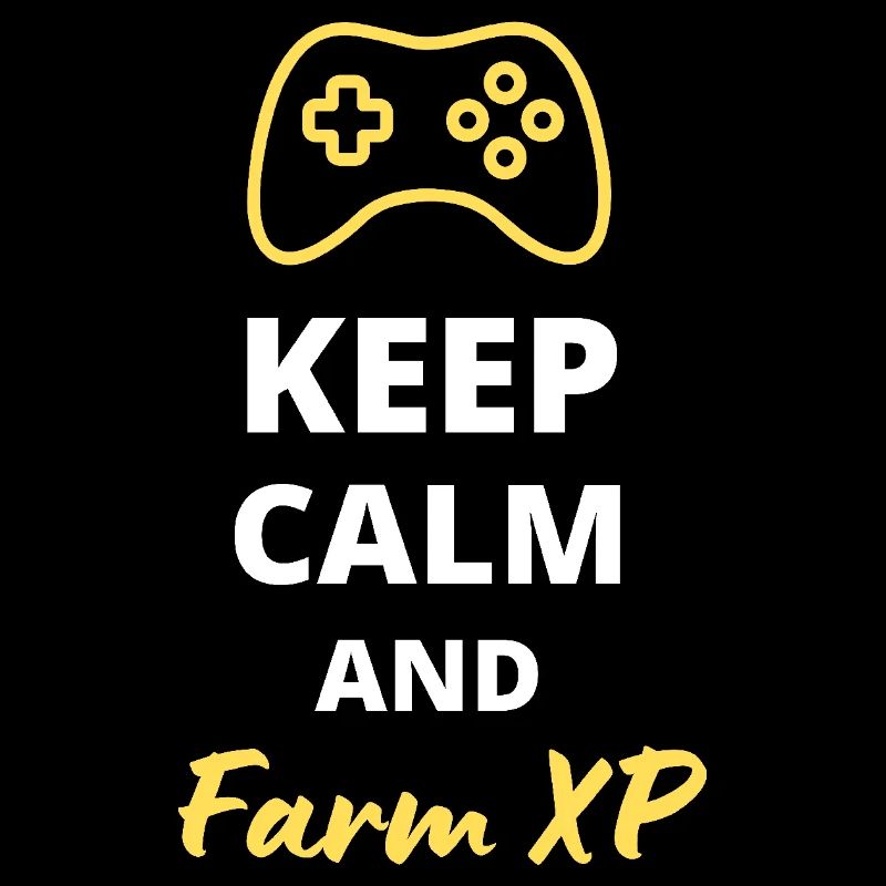 Keep Calm and Farm XP - For Grinders