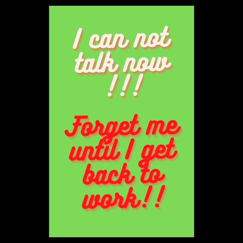I CAN NOT TALK NOW