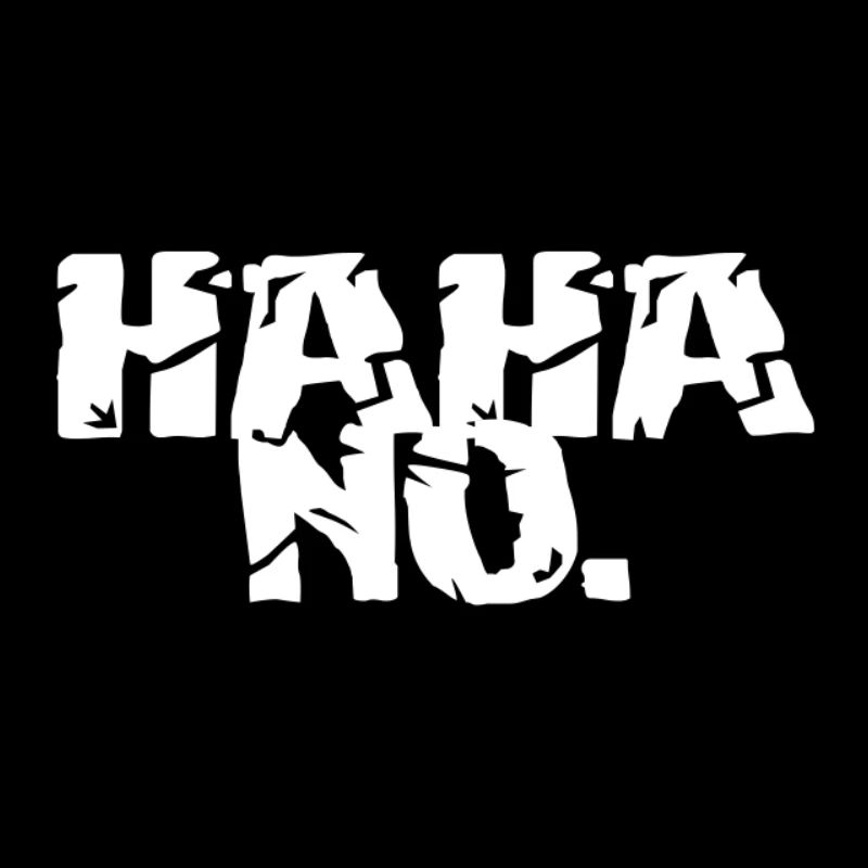 HAHA NO