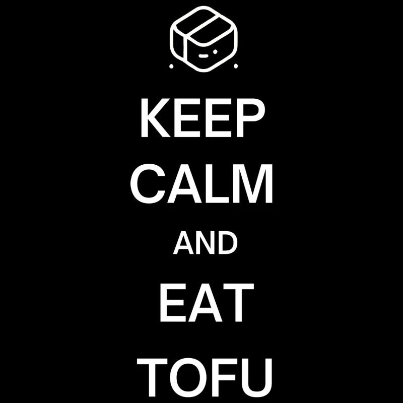 Keep Calm And Eat Tofu