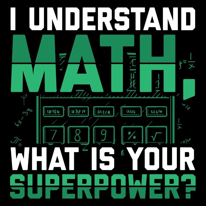 Je comprends les maths, c’est quoi ton super pouvoir ?
